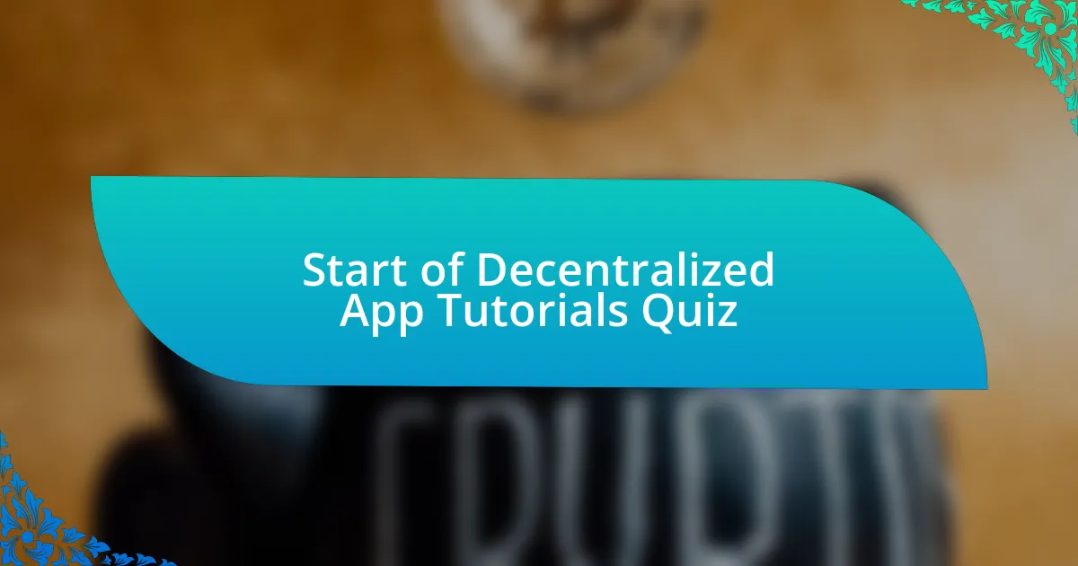 Start of Decentralized App Tutorials Quiz