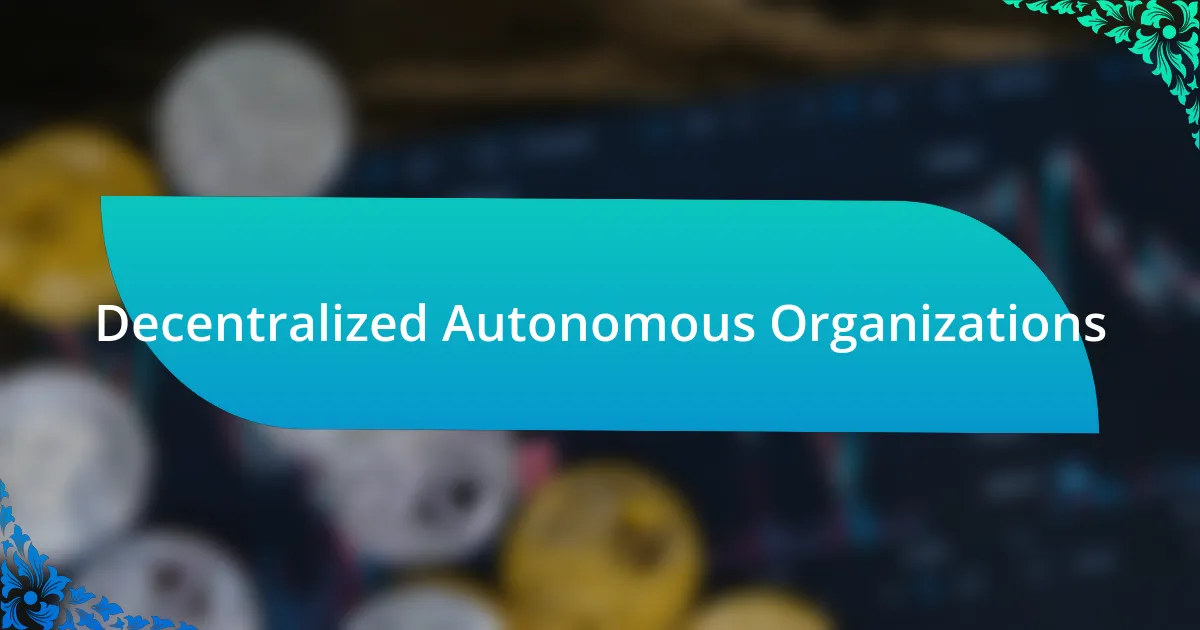 Decentralized Autonomous Organizations