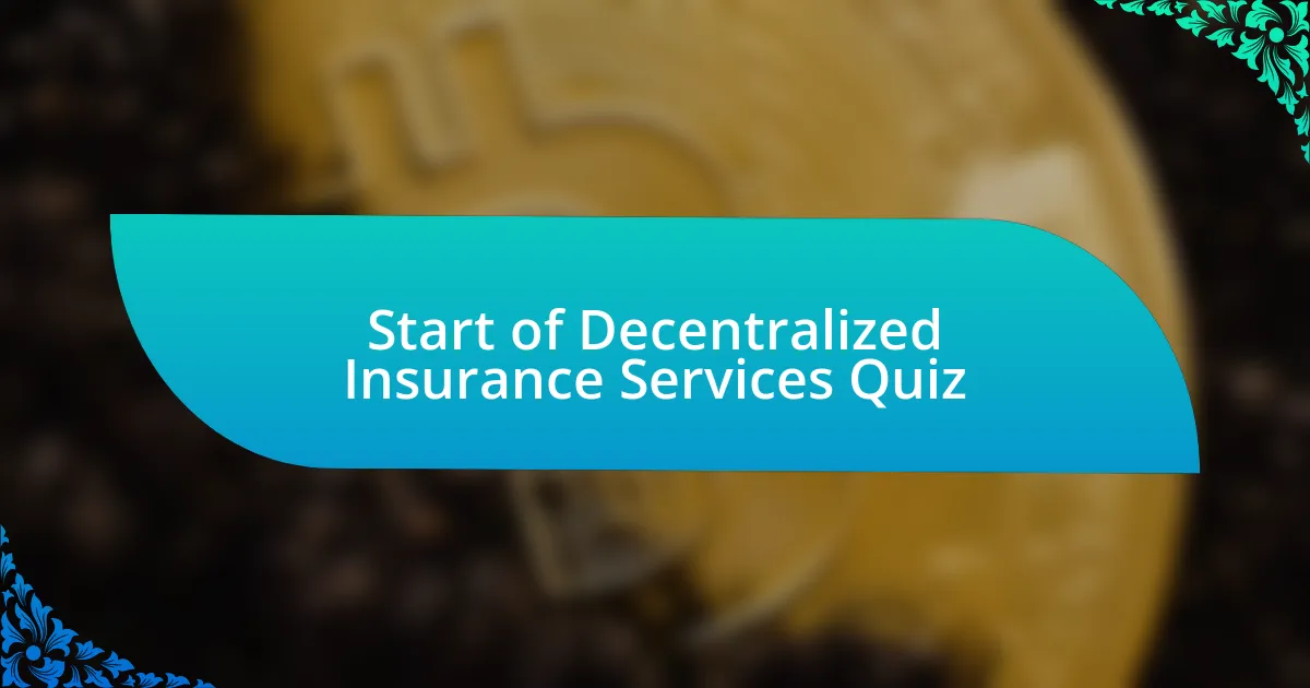 Start of Decentralized Insurance Services Quiz