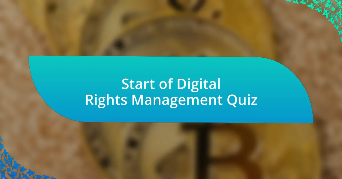 Start of Digital Rights Management Quiz