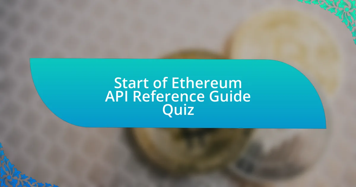 Start of Ethereum API Reference Guide Quiz