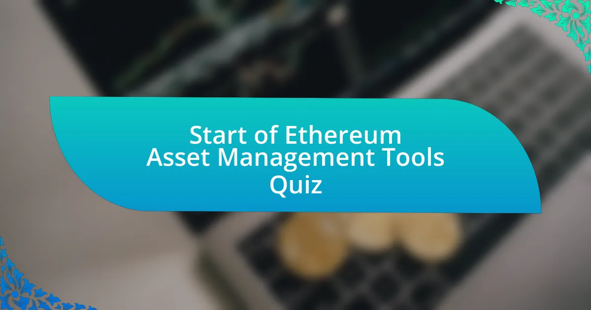 Start of Ethereum Asset Management Tools Quiz