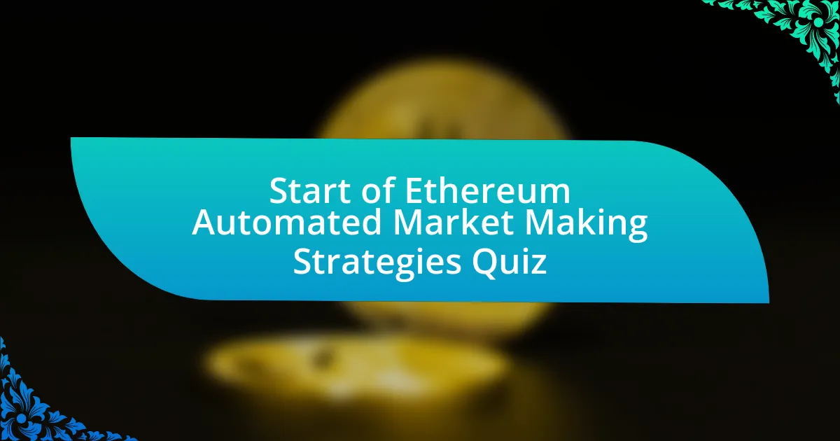 Start of Ethereum Automated Market Making Strategies Quiz