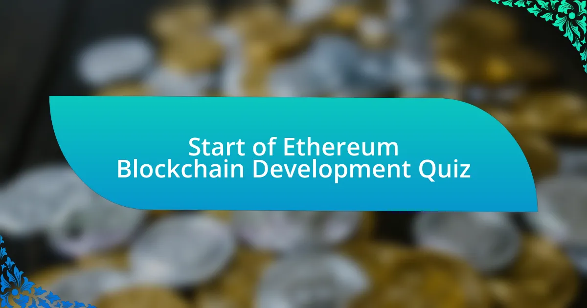 Start of Ethereum Blockchain Development Quiz