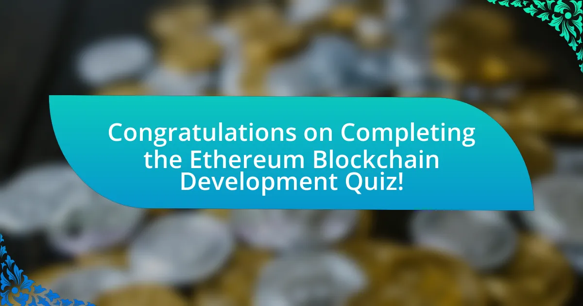 Congratulations on Completing the Ethereum Blockchain Development Quiz!