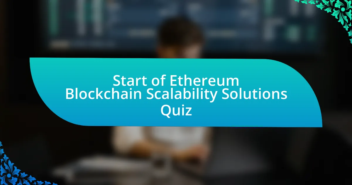 Start of Ethereum Blockchain Scalability Solutions Quiz