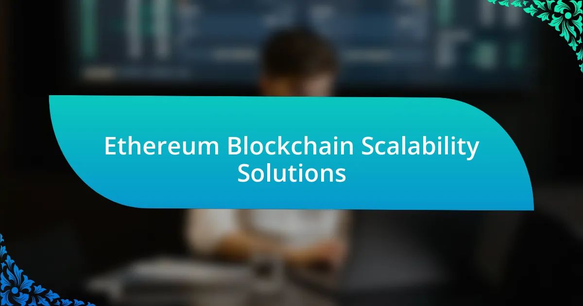 Ethereum Blockchain Scalability Solutions