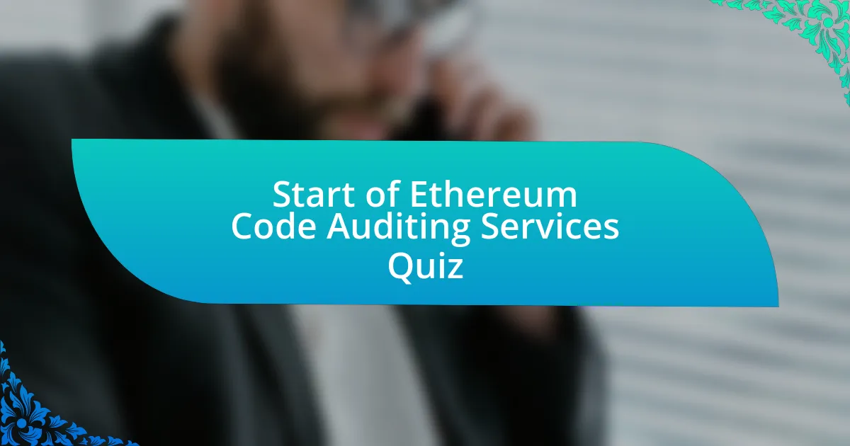 Start of Ethereum Code Auditing Services Quiz