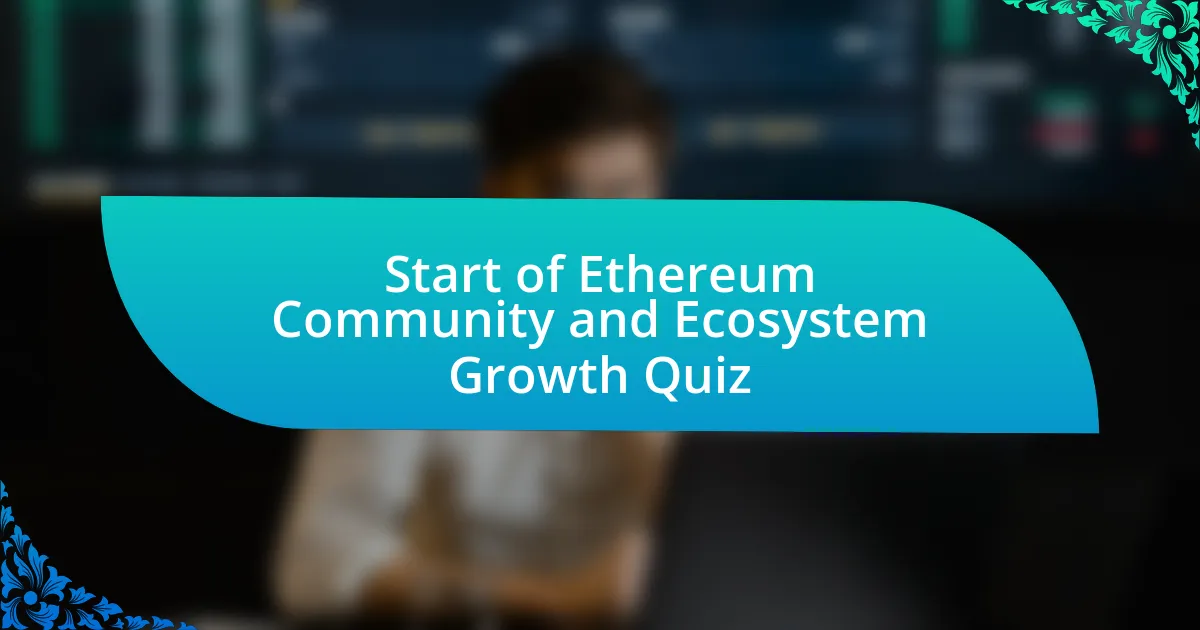 Start of Ethereum Community and Ecosystem Growth Quiz