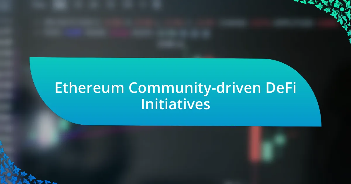 Ethereum Community-driven DeFi Initiatives