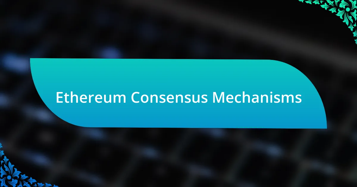 Ethereum Consensus Mechanisms