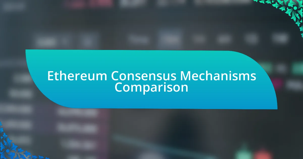 Ethereum Consensus Mechanisms Comparison