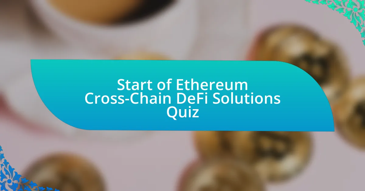 Start of Ethereum Cross-Chain DeFi Solutions Quiz