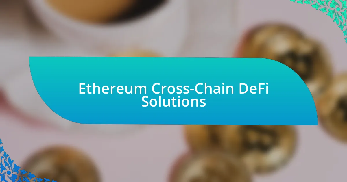 Ethereum Cross-Chain DeFi Solutions