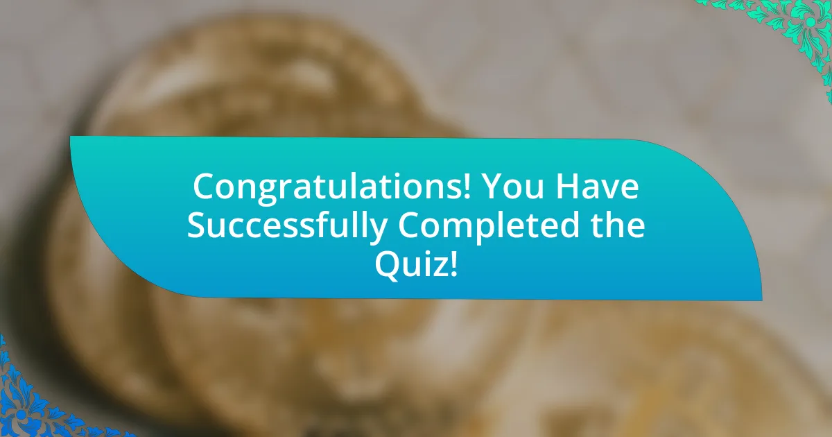 Congratulations! You Have Successfully Completed the Quiz!