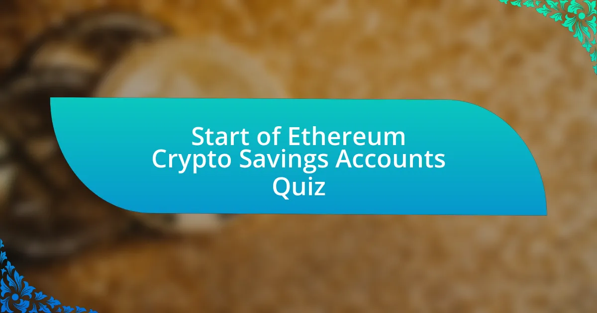 Start of Ethereum Crypto Savings Accounts Quiz