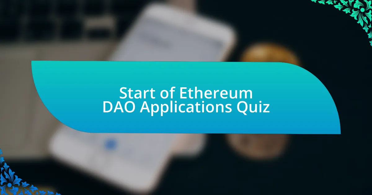 Start of Ethereum DAO Applications Quiz