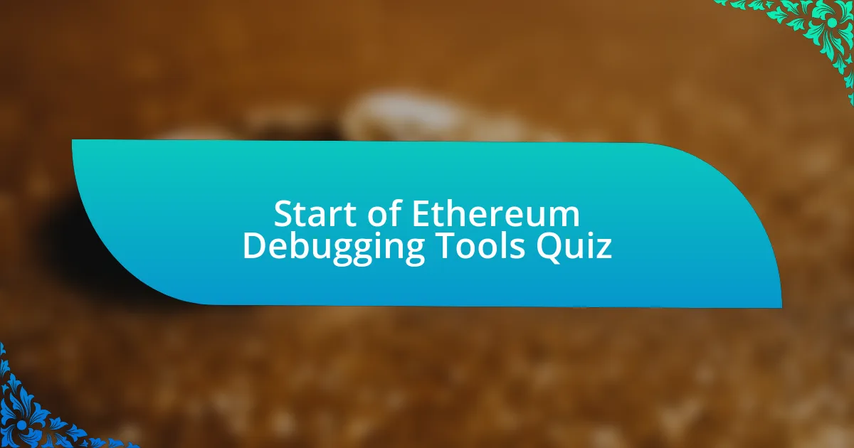 Start of Ethereum Debugging Tools Quiz