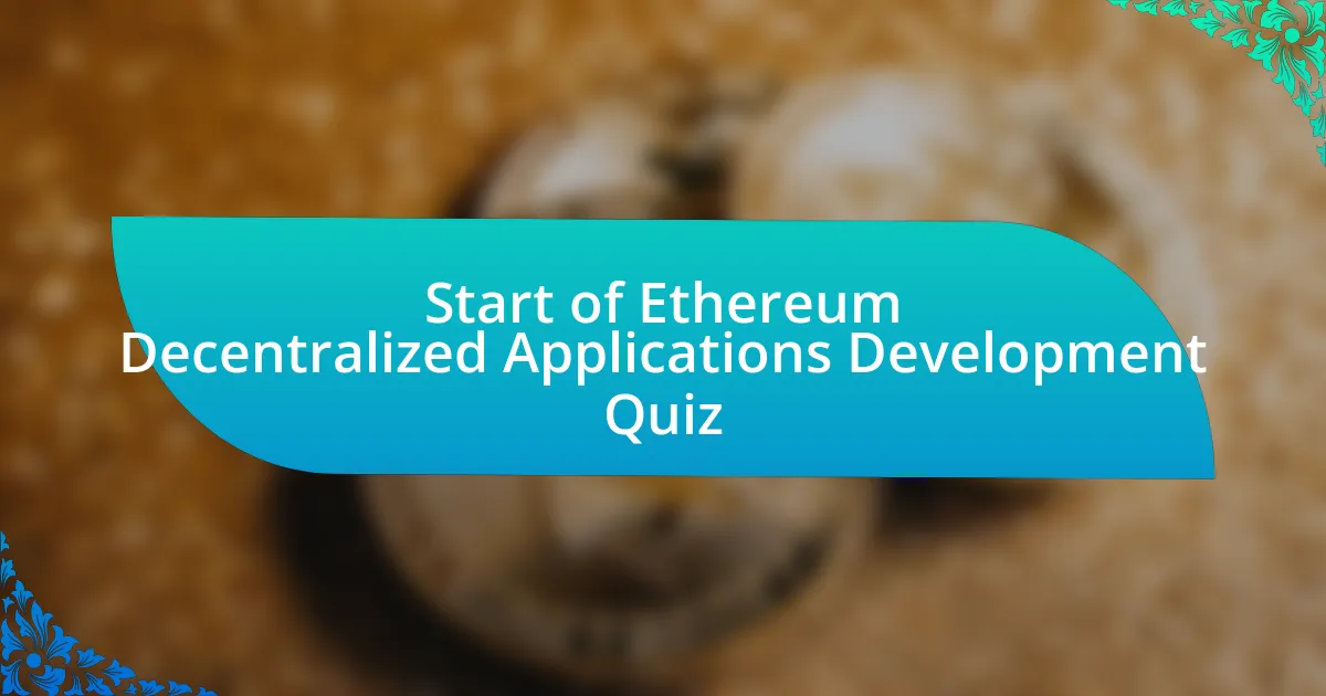 Start of Ethereum Decentralized Applications Development Quiz