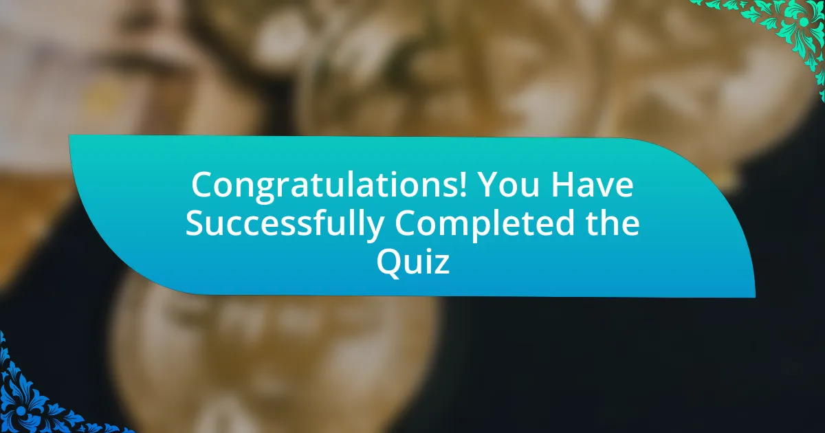 Congratulations! You Have Successfully Completed the Quiz