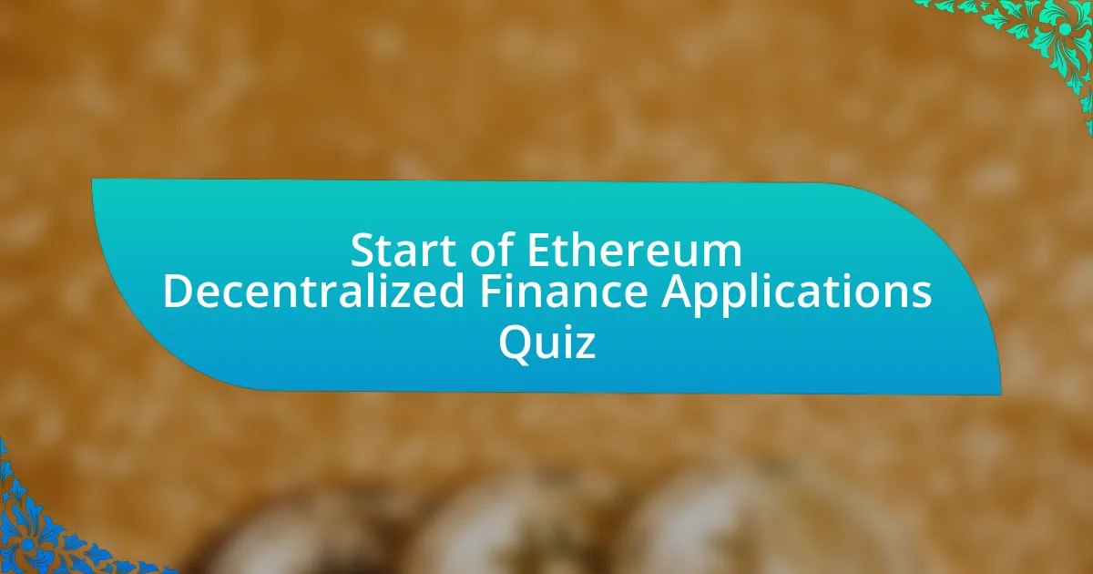 Start of Ethereum Decentralized Finance Applications Quiz