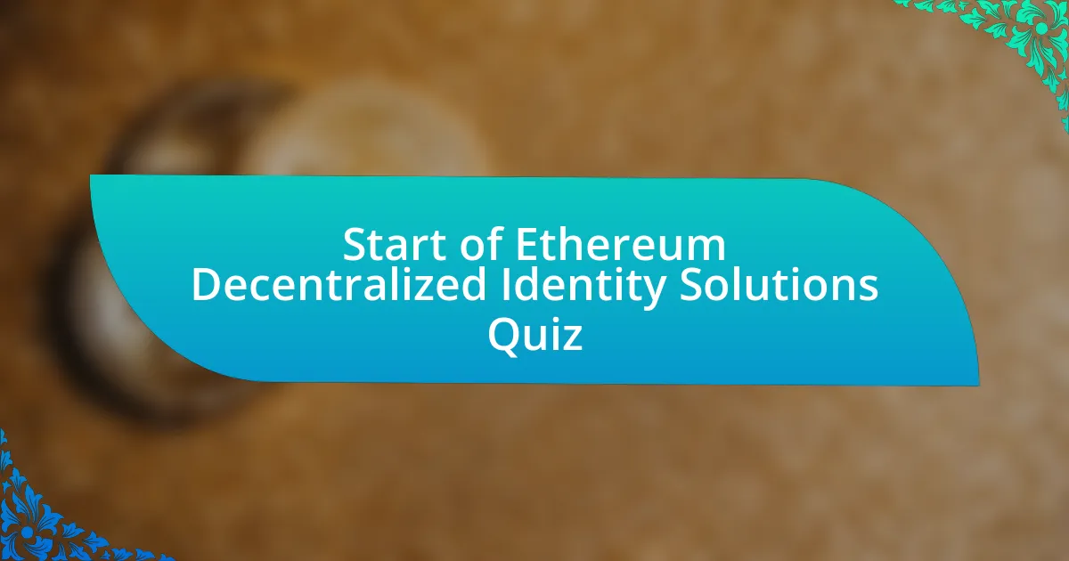 Start of Ethereum Decentralized Identity Solutions Quiz