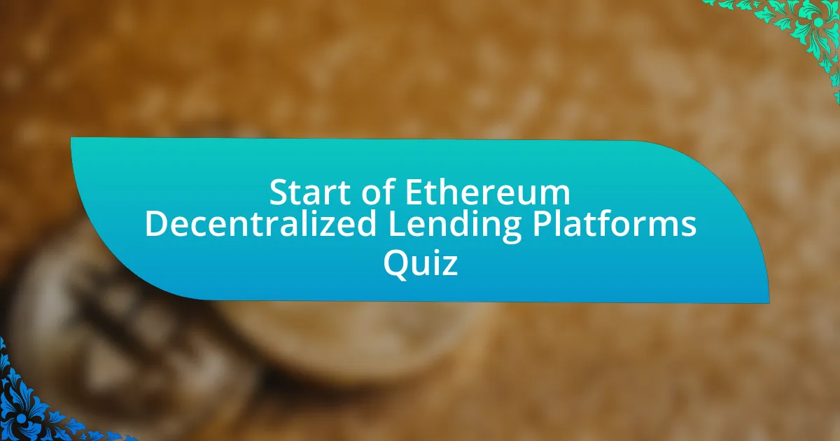 Start of Ethereum Decentralized Lending Platforms Quiz