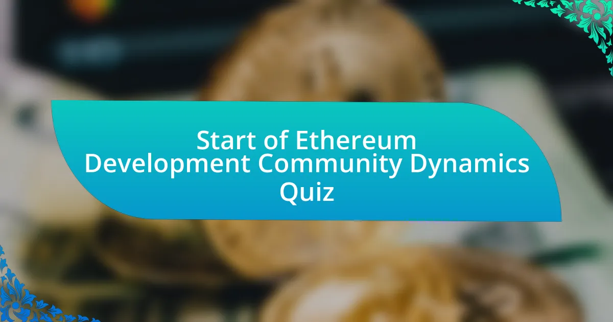 Start of Ethereum Development Community Dynamics Quiz