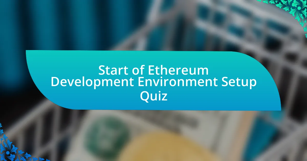 Start of Ethereum Development Environment Setup Quiz