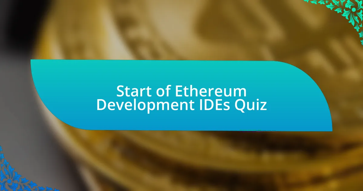 Start of Ethereum Development IDEs Quiz