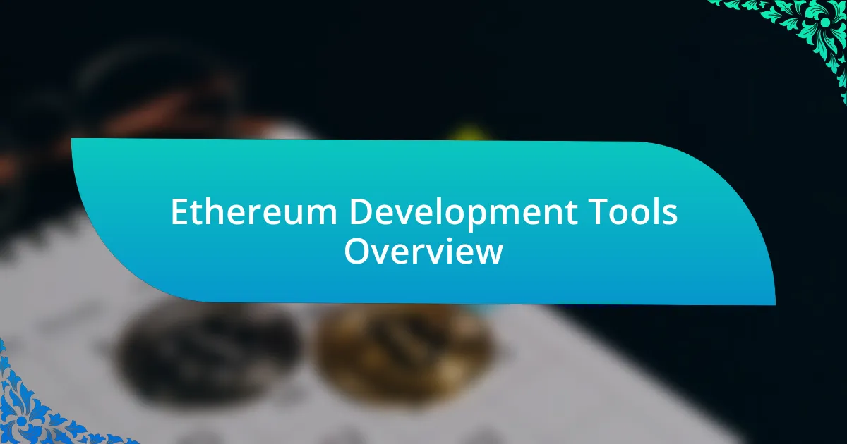 Ethereum Development Tools Overview