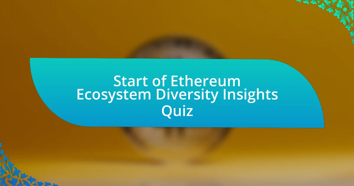 Start of Ethereum Ecosystem Diversity Insights Quiz