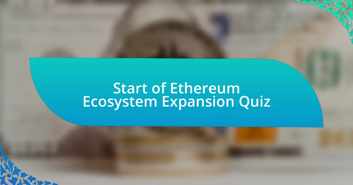 Start of Ethereum Ecosystem Expansion Quiz