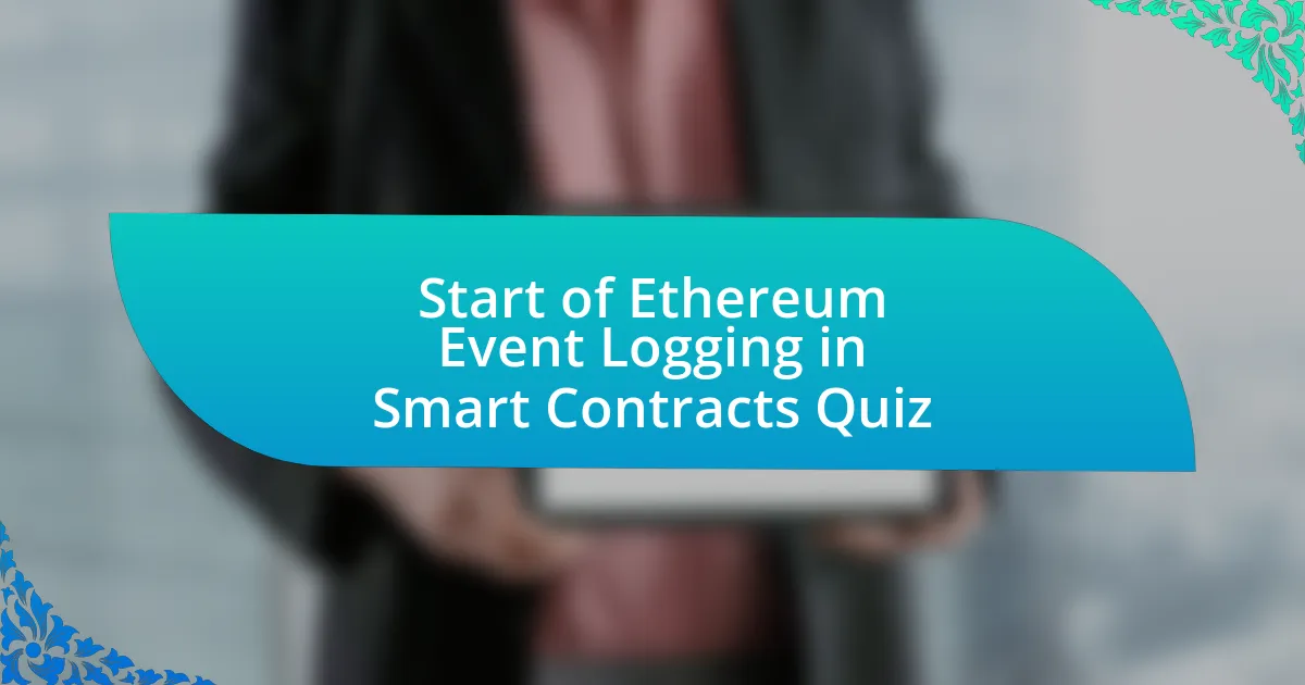 Start of Ethereum Event Logging in Smart Contracts Quiz