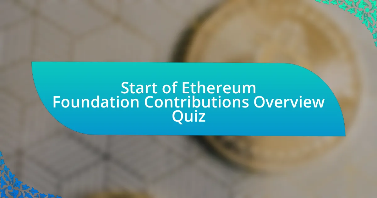 Start of Ethereum Foundation Contributions Overview Quiz