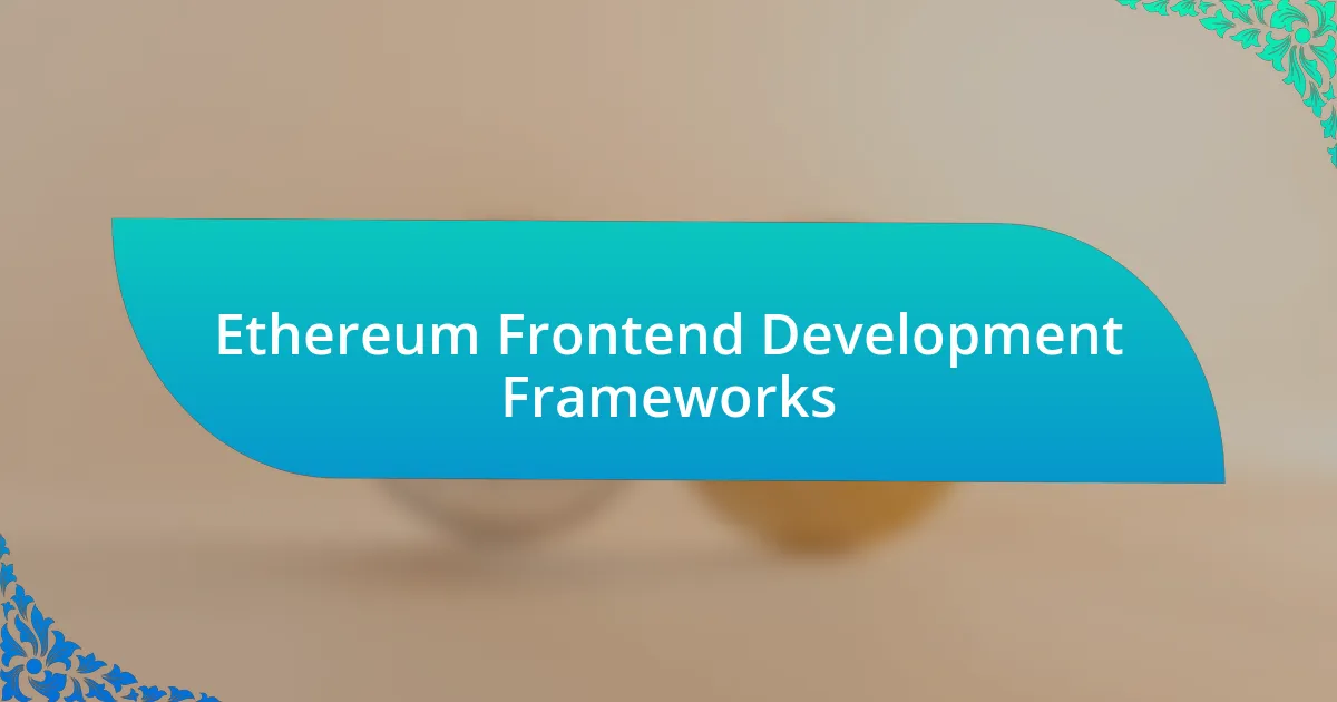 Ethereum Frontend Development Frameworks