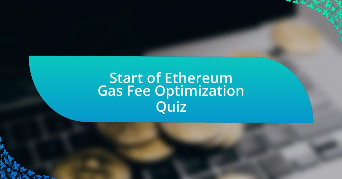 Start of Ethereum Gas Fee Optimization Quiz