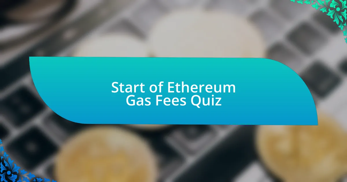 Start of Ethereum Gas Fees Quiz