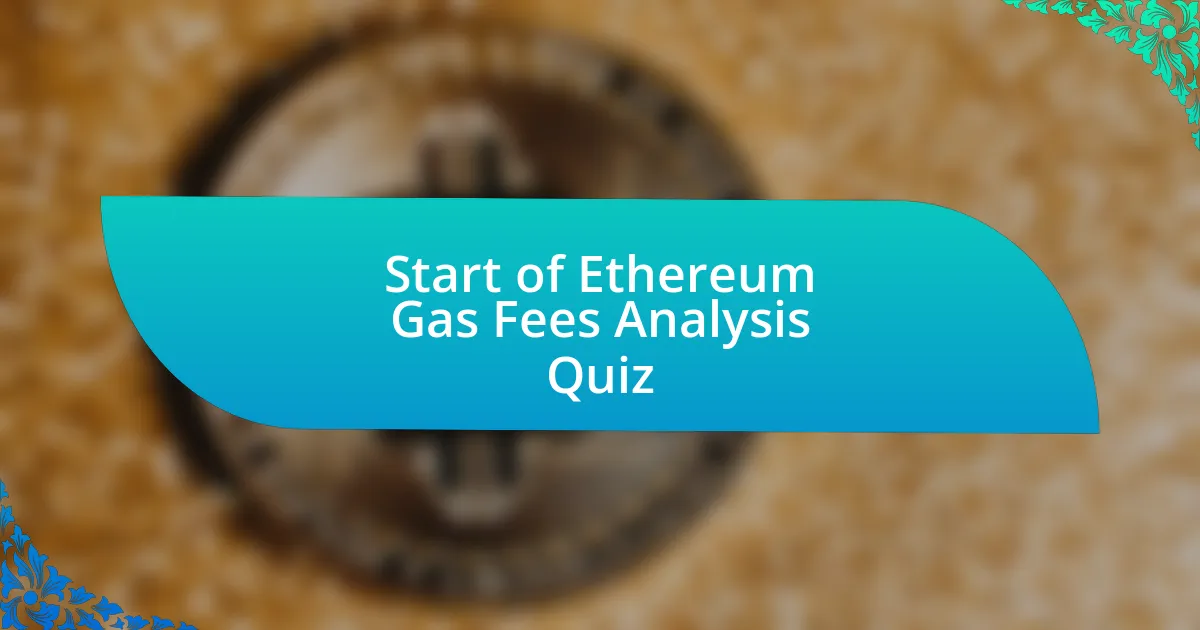 Start of Ethereum Gas Fees Analysis Quiz