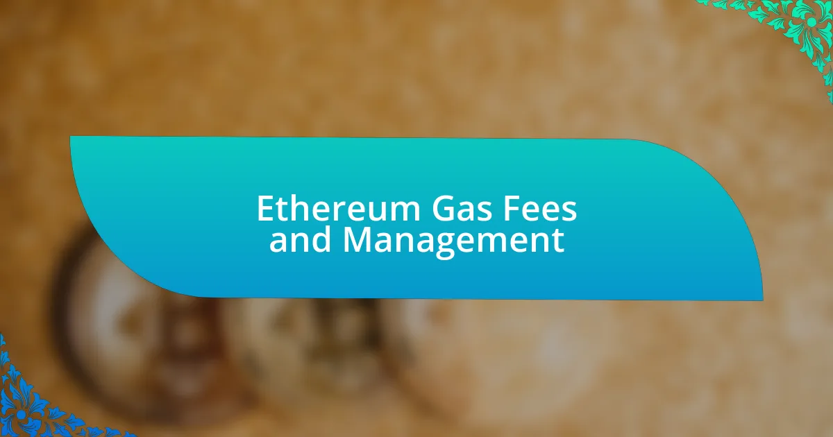 Ethereum Gas Fees and Management