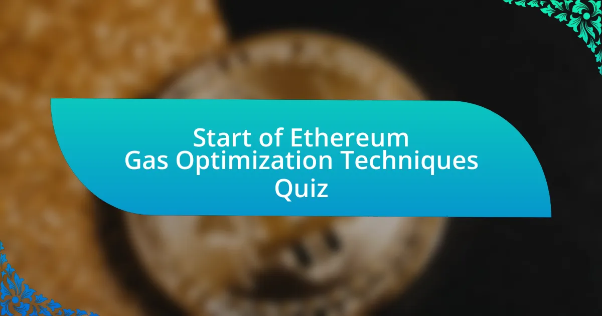 Start of Ethereum Gas Optimization Techniques Quiz