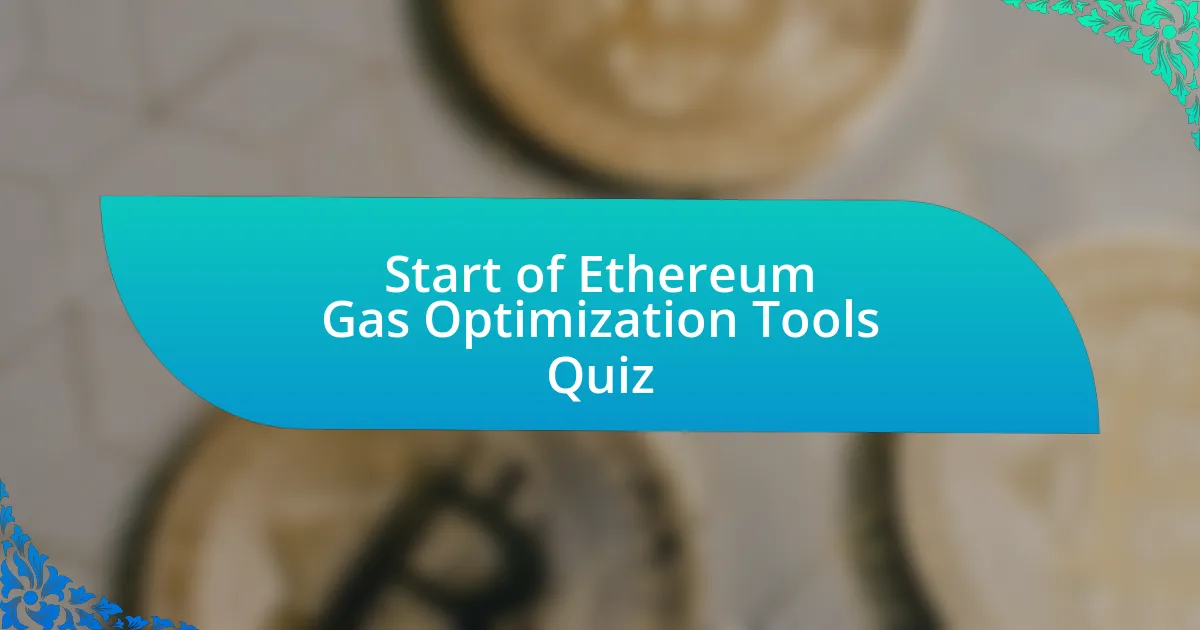 Start of Ethereum Gas Optimization Tools Quiz