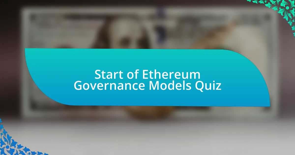 Start of Ethereum Governance Models Quiz