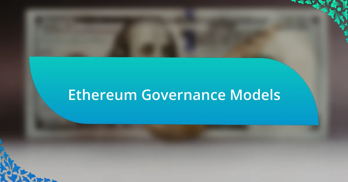 Ethereum Governance Models