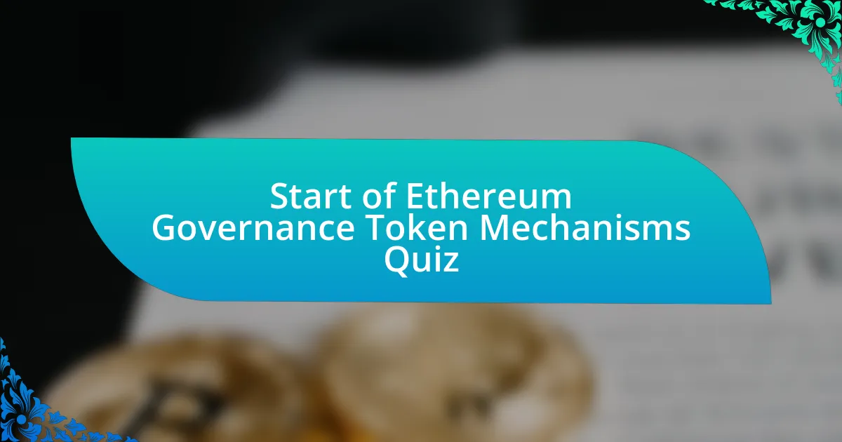 Start of Ethereum Governance Token Mechanisms Quiz