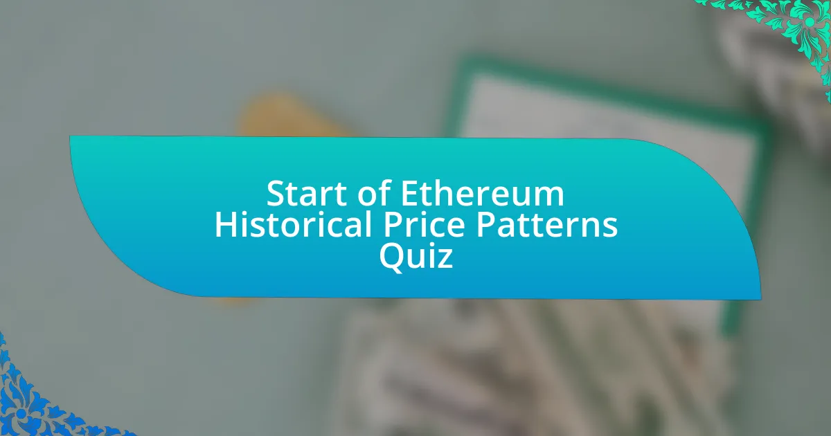 Start of Ethereum Historical Price Patterns Quiz