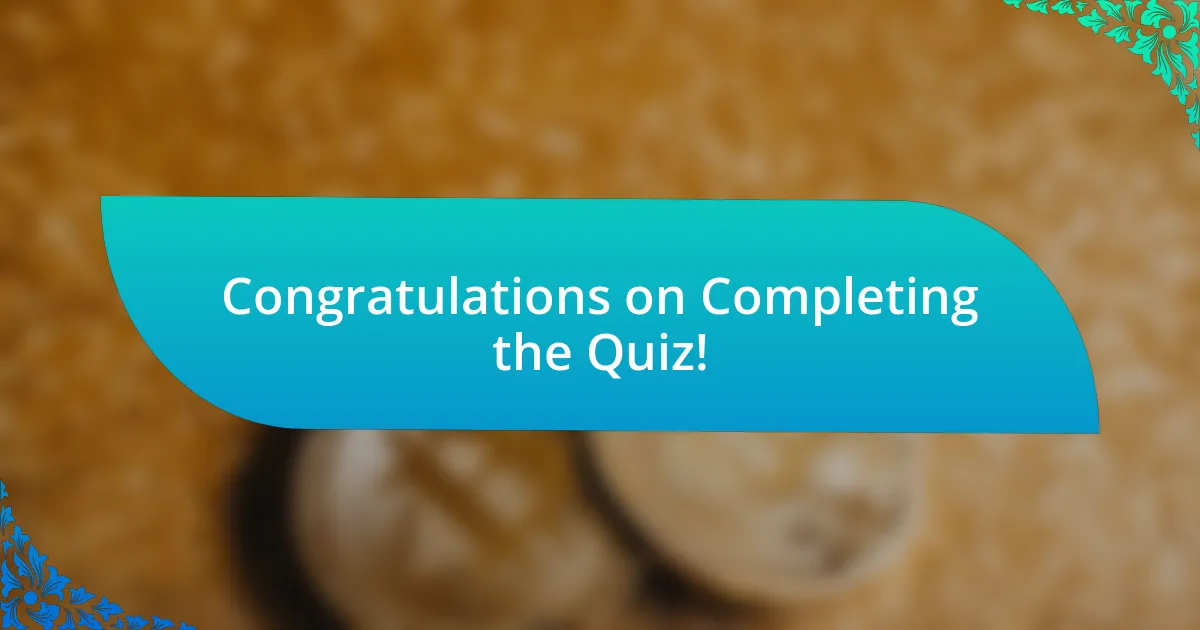 Congratulations on Completing the Quiz!