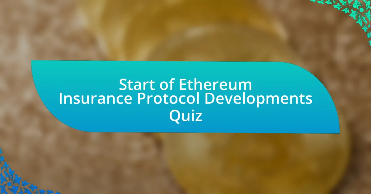 Start of Ethereum Insurance Protocol Developments Quiz