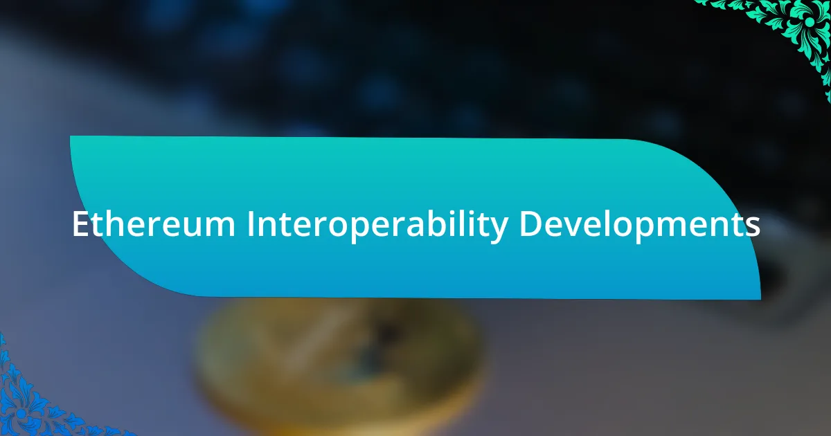 Ethereum Interoperability Developments