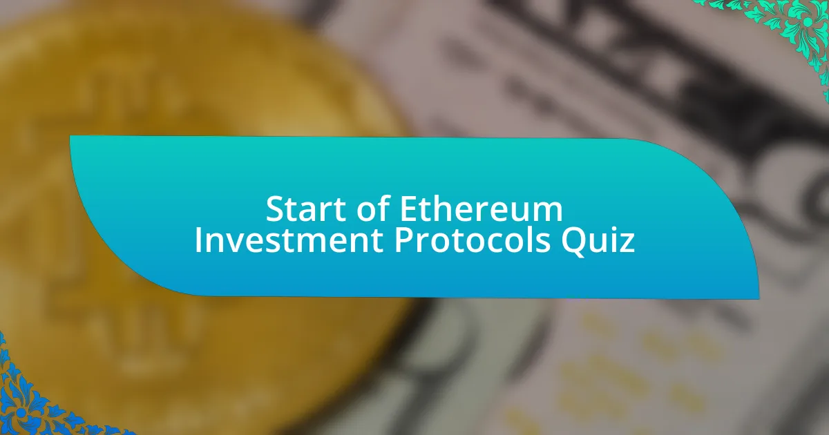 Start of Ethereum Investment Protocols Quiz